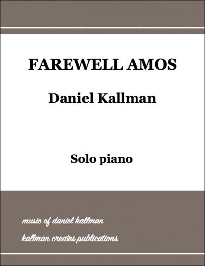 "Farewell Amos" by Daniel Kallman for solo piano or piano 4-hands