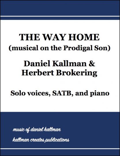"The Way Home" musical on the Prodigal Son by Daniel Kallman and Herbert Brokering