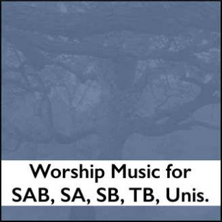 Worship Music for SAB, SA, SB, TB, Unison