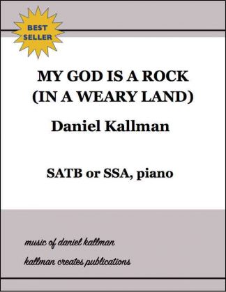 “My God Is a Rock (in a Weary Land)” by Daniel Kallman, SATB or SSA, piano