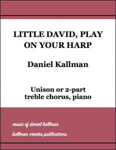 Little David, Play on Your Harp - Daniel Kallman, Composer