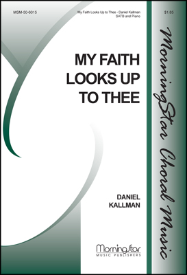 My Faith Looks Up to Thee by Daniel Kallman