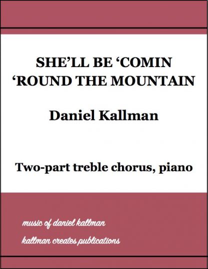 “She’ll Be Comin’ ‘Round the Mountain” by Daniel Kallman