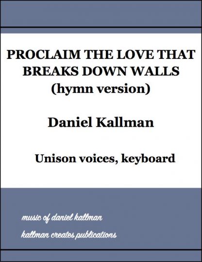 “Proclaim the Love That Breaks Down Walls” (hymn version) by Daniel Kallman
